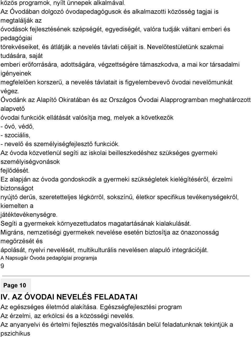 átlátják a nevelés távlati céljait is.