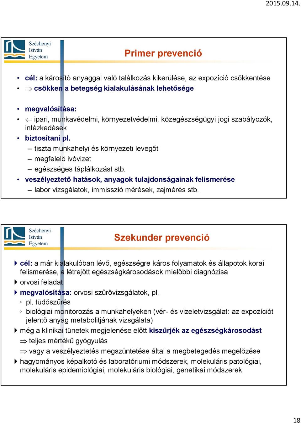 veszélyeztető hatások, anyagok tulajdonságainak felismerése labor vizsgálatok, immisszió mérések, zajmérés stb.