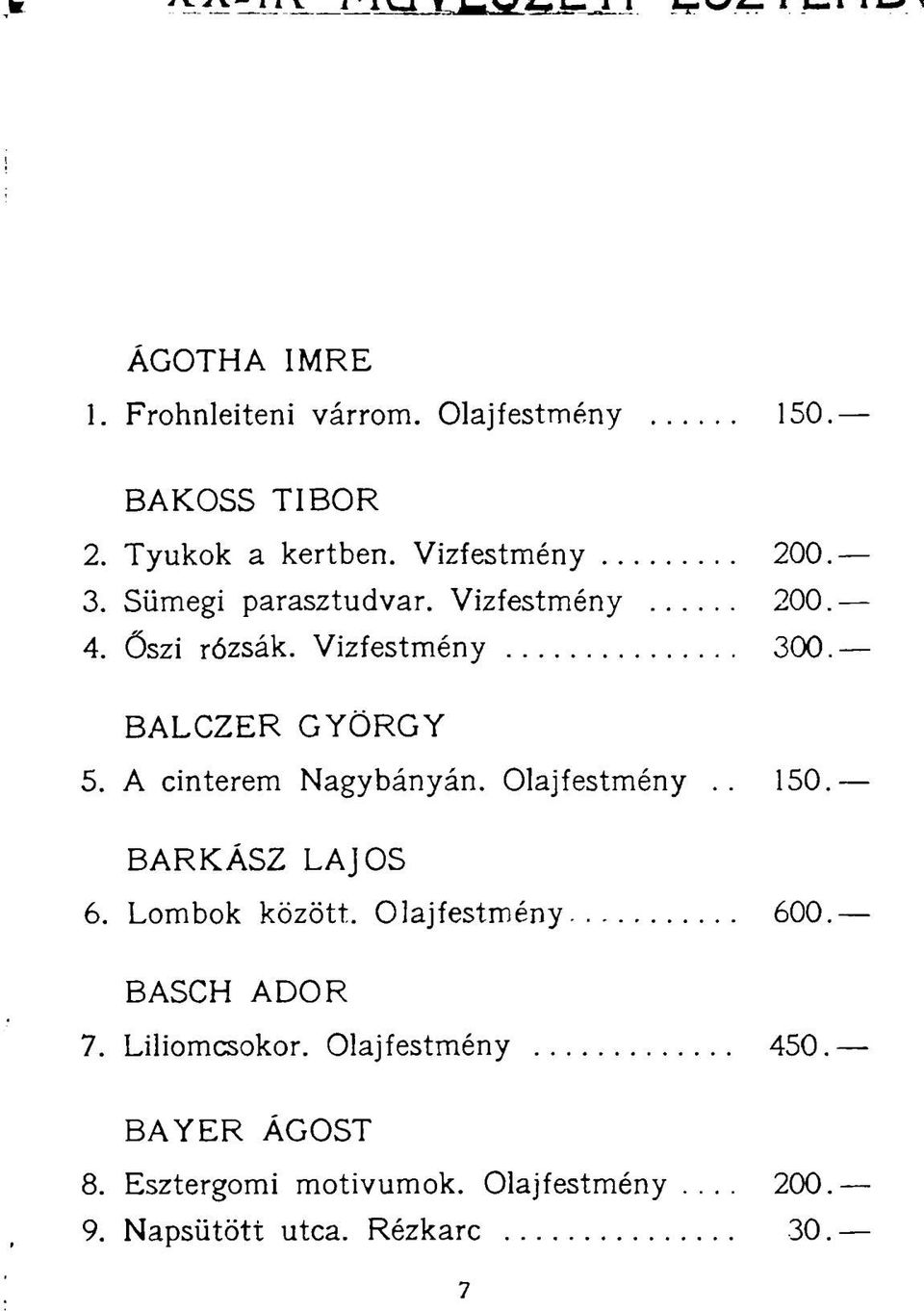 A cinterem Nagybányán. Olajfestmény.. 150 BARKÁSZ LAJOS 6. Lombok között. Olajfestmény 600 BASCH ADOR 7.