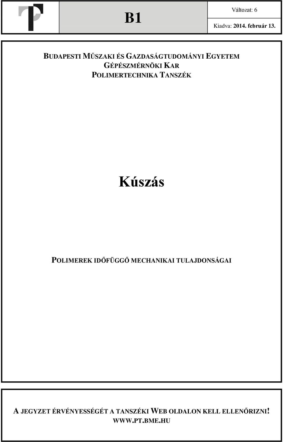 KAR POLIMRTCHNIKA TANSZÉK Kúszás POLIMRK IDŐFÜGGŐ