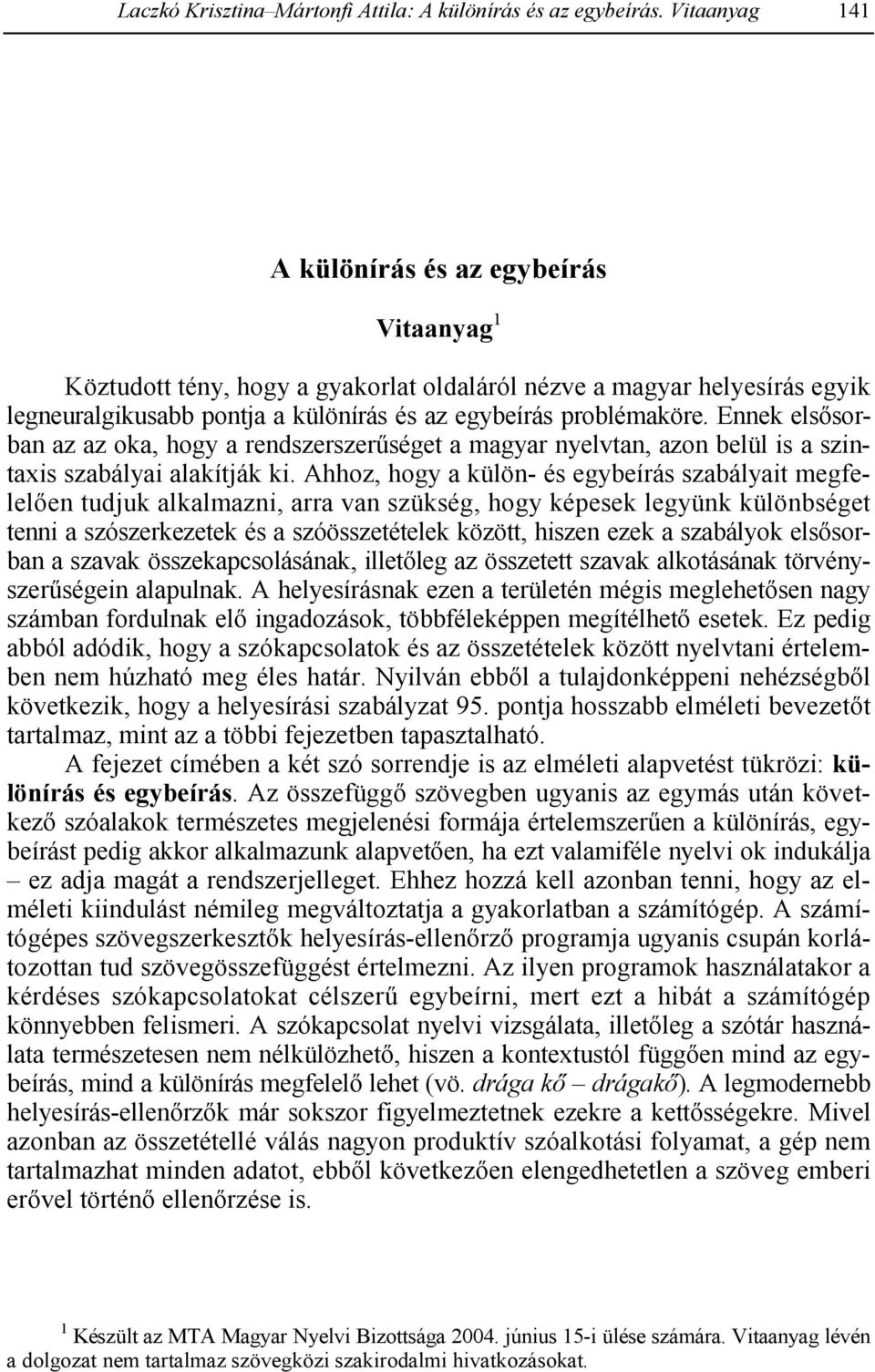 First, agreement within the quantifier phrase, then (in the lengthiest part of the paper) agreement governed by a quantified noun, and finally, that governed by a quantifier (a numeral used as a noun