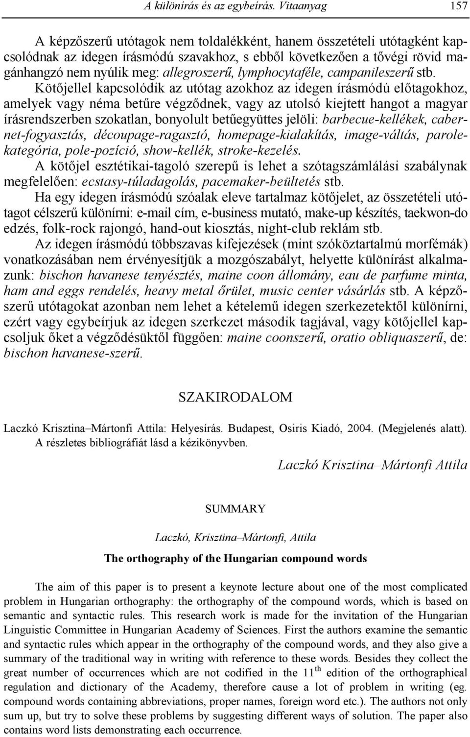 allegroszer,, lymphocytaféle, campanileszer, stb.