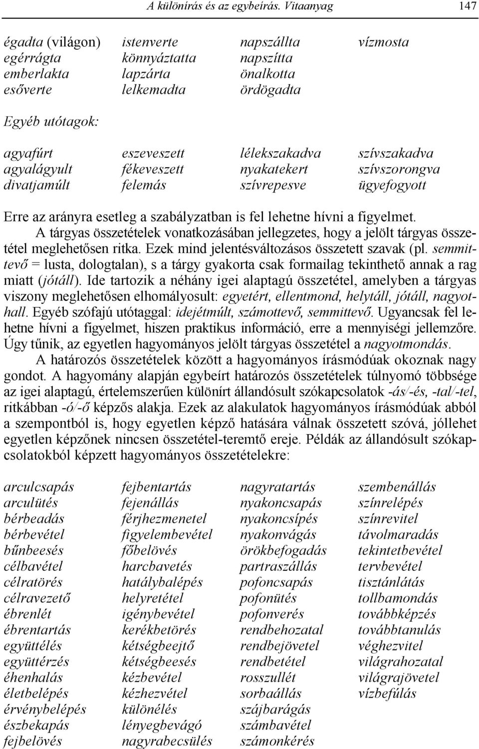 nyakatekert szívrepesve szívszakadva szívszorongva ügyefogyott Erre az arányra esetleg a szabályzatban is fel lehetne hívni a figyelmet.