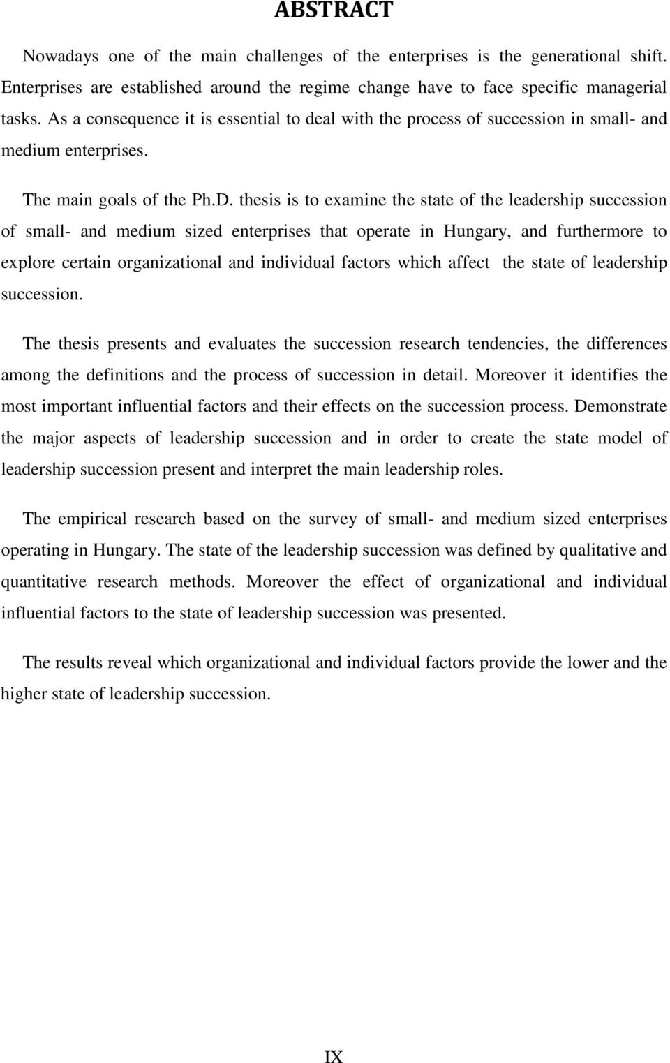 thesis is to examine the state of the leadership succession of small- and medium sized enterprises that operate in Hungary, and furthermore to explore certain organizational and individual factors