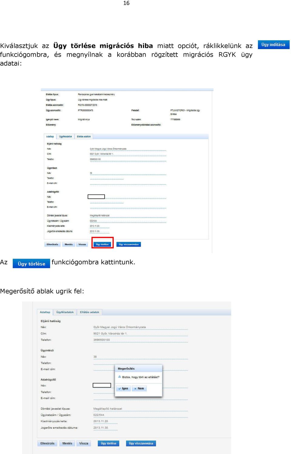 a korábban rögzített migrációs RGYK ügy adatai: Az