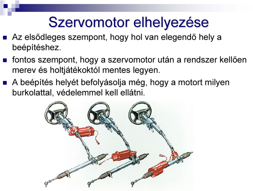 fontos szempont, hogy a szervomotor után a rendszer kellően merev és