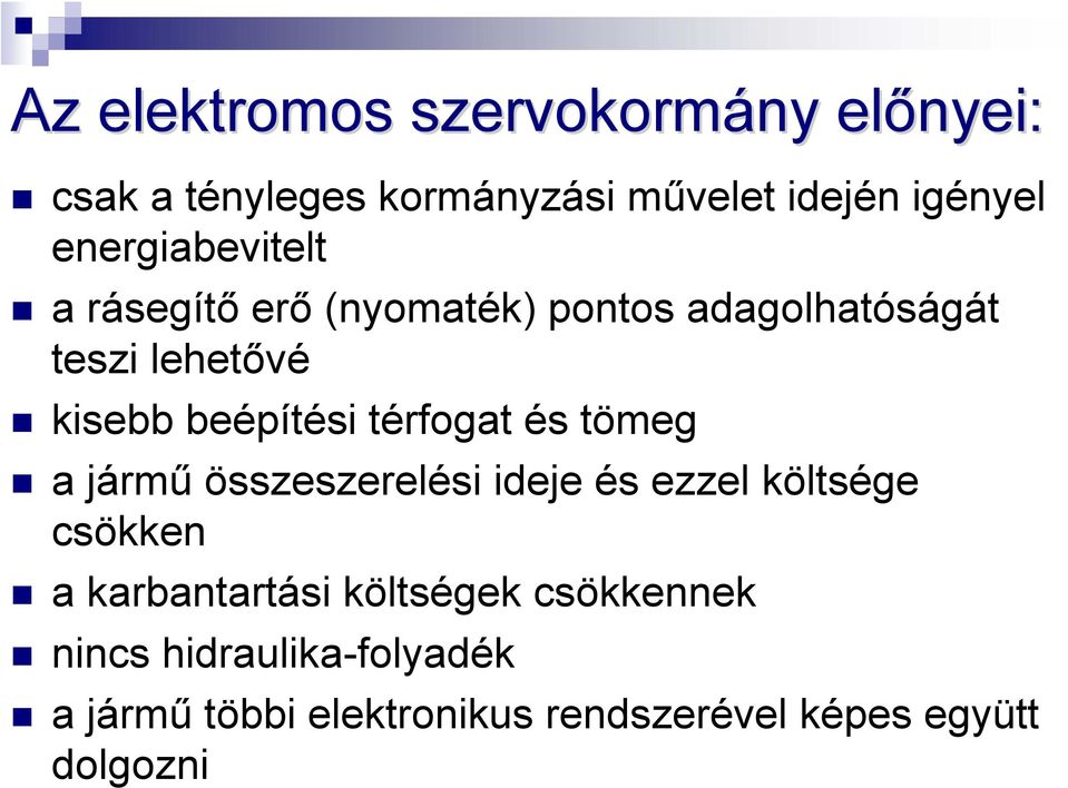 beépítési térfogat és tömeg a jármű összeszerelési ideje és ezzel költsége csökken a