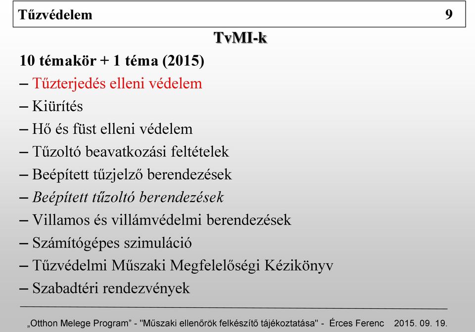 berendezések Beépített tűzoltó berendezések Villamos és villámvédelmi berendezések