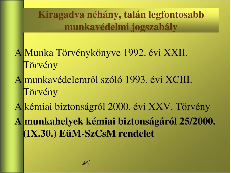 Törvény A munkavédelemrıl szóló 1993. évi XCIII.