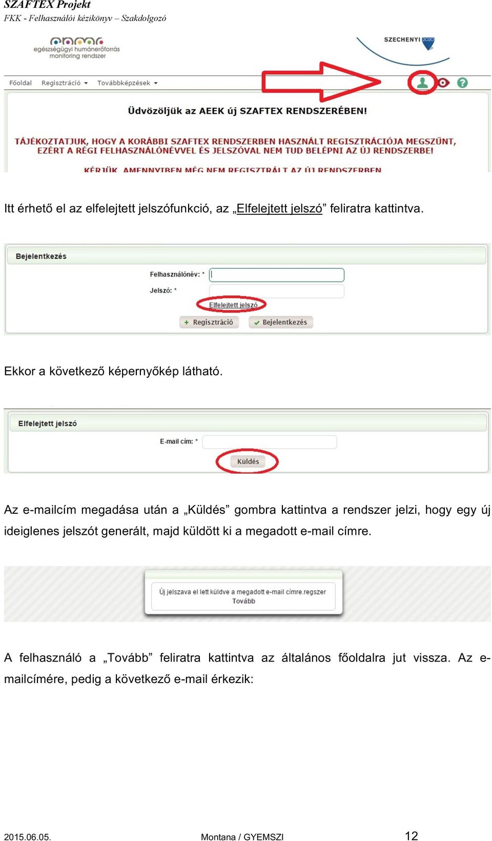 Az e-mailcím megadása után a Küldés gombra kattintva a rendszer jelzi, hogy egy új ideiglenes jelszót