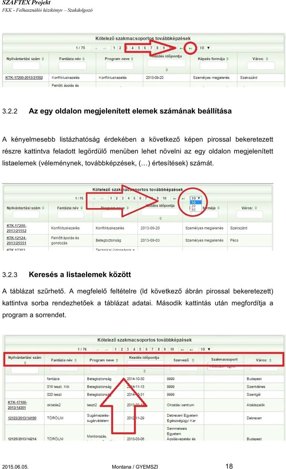 továbbképzések, ( ) értesítések) számát. 3.2.3 Keresés a listaelemek között A táblázat szűrhető.