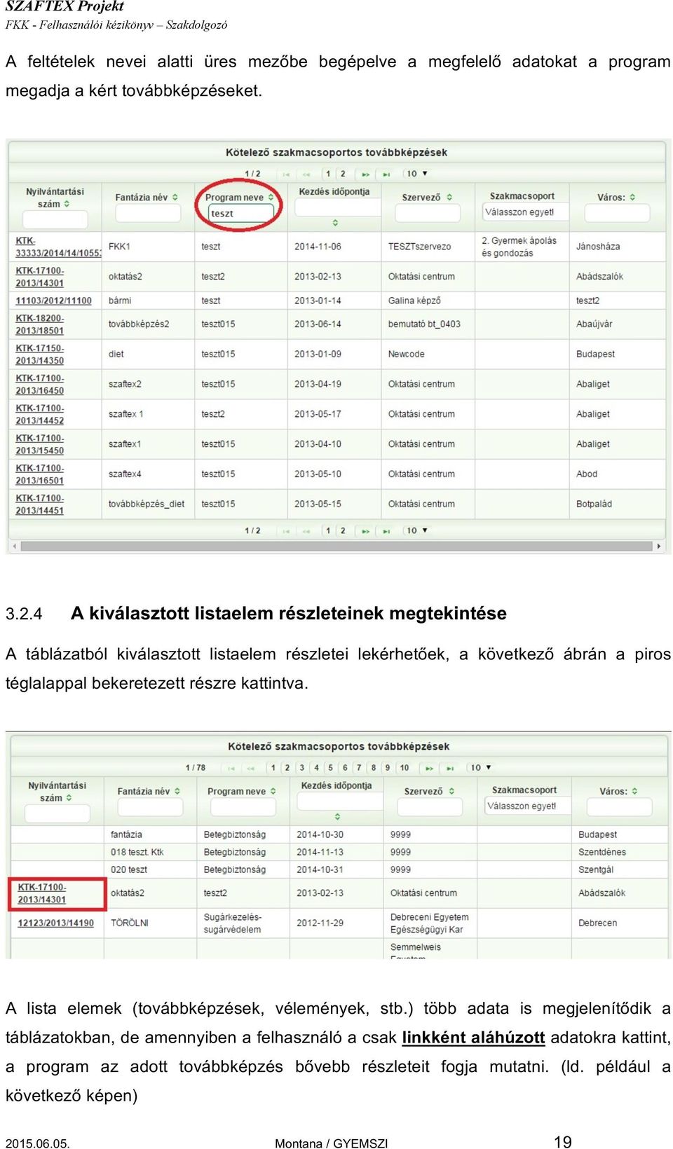 téglalappal bekeretezett részre kattintva. A lista elemek (továbbképzések, vélemények, stb.