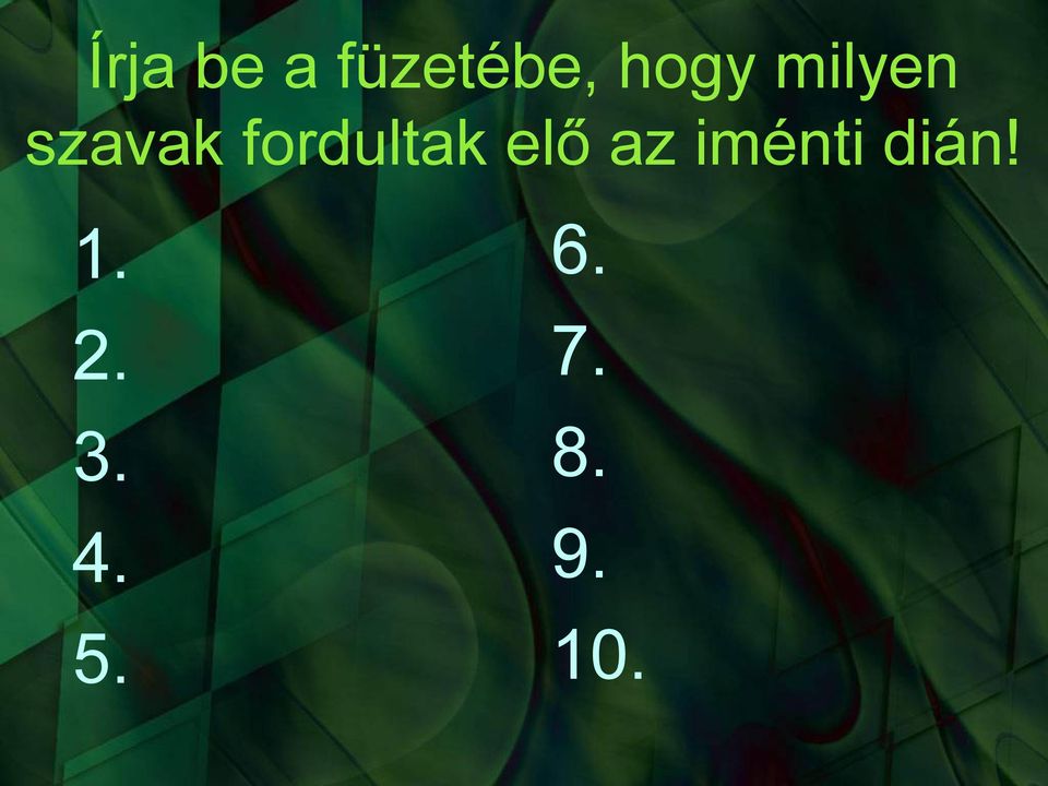 elő az iménti dián! 1. 2.