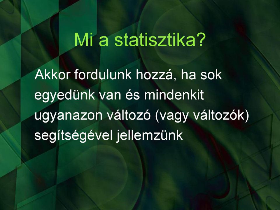 egyedünk van és mindenkit