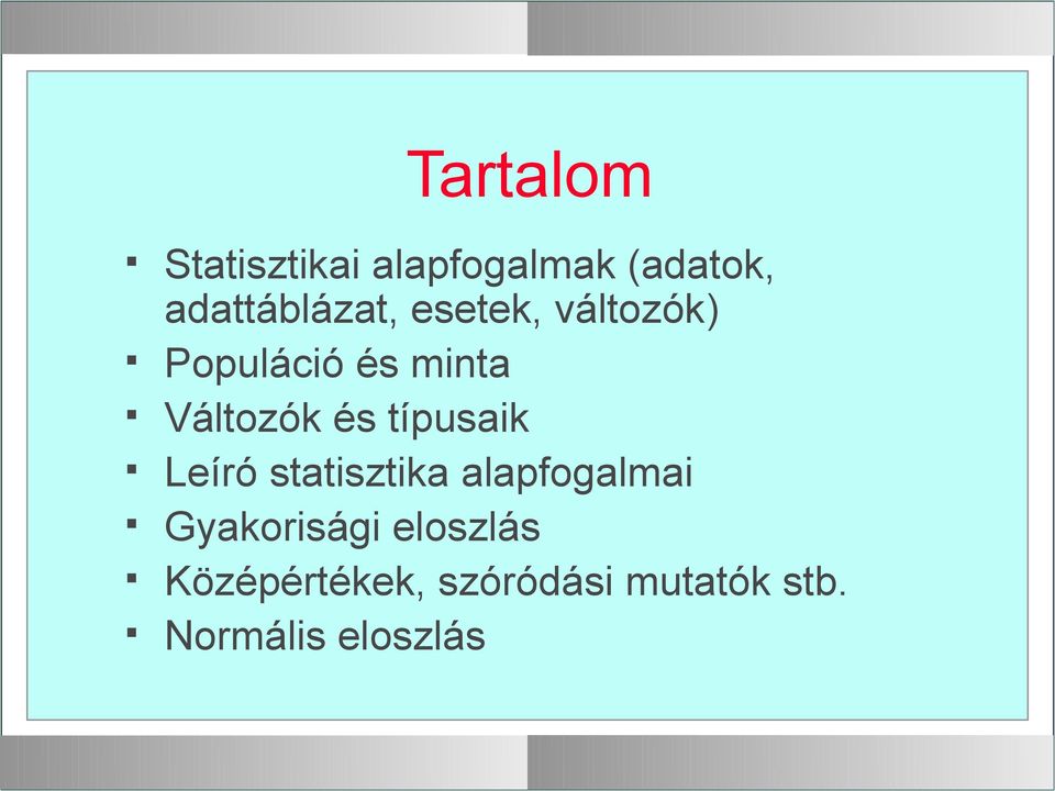 Változók és típusaik Leíró statisztika alapfogalmai