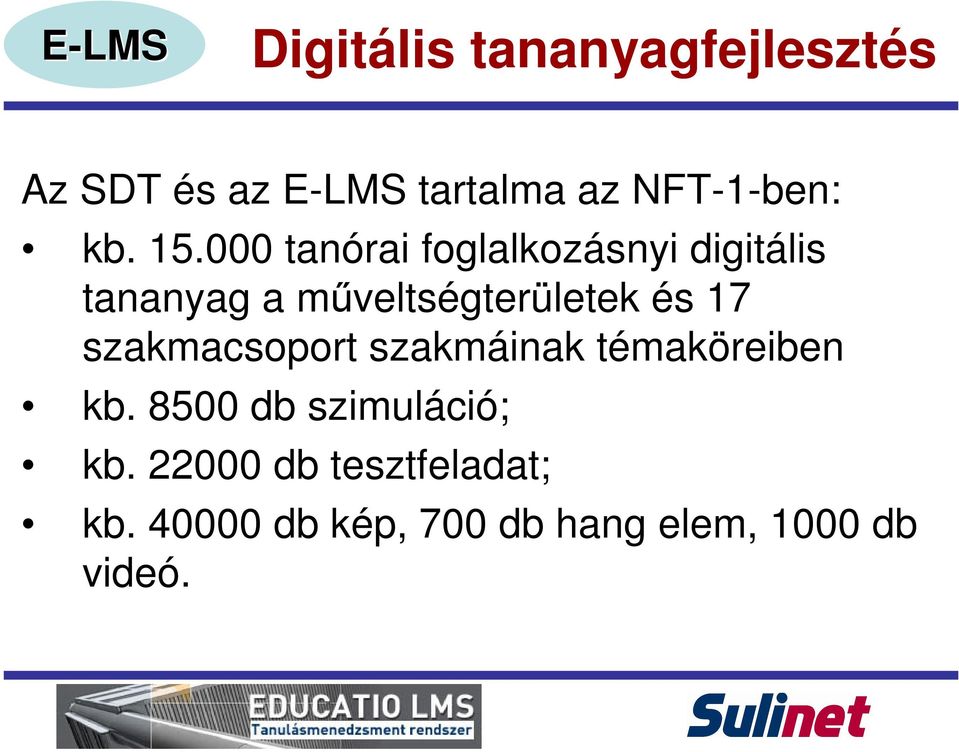 000 tanórai foglalkozásnyi digitális tananyag a műveltségterületek és 17