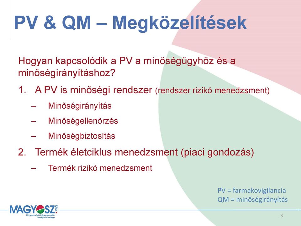 A PV is minőségi rendszer (rendszer rizikó menedzsment) Minőségirányítás