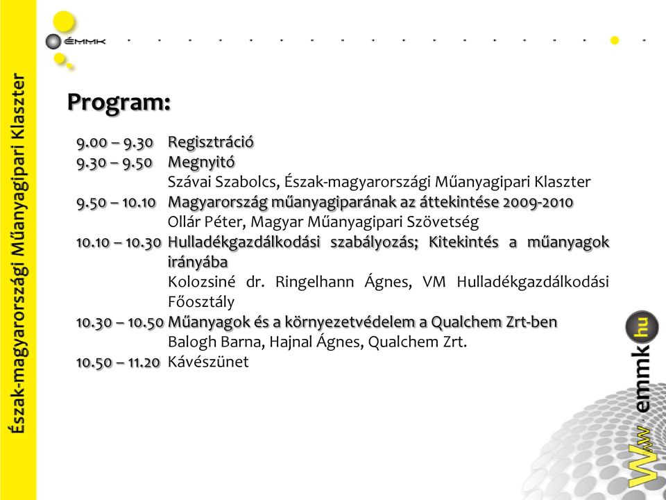 30 Hulladékgazdálkodási szabályozás; Kitekintés a műanyagok irányába Kolozsiné dr.