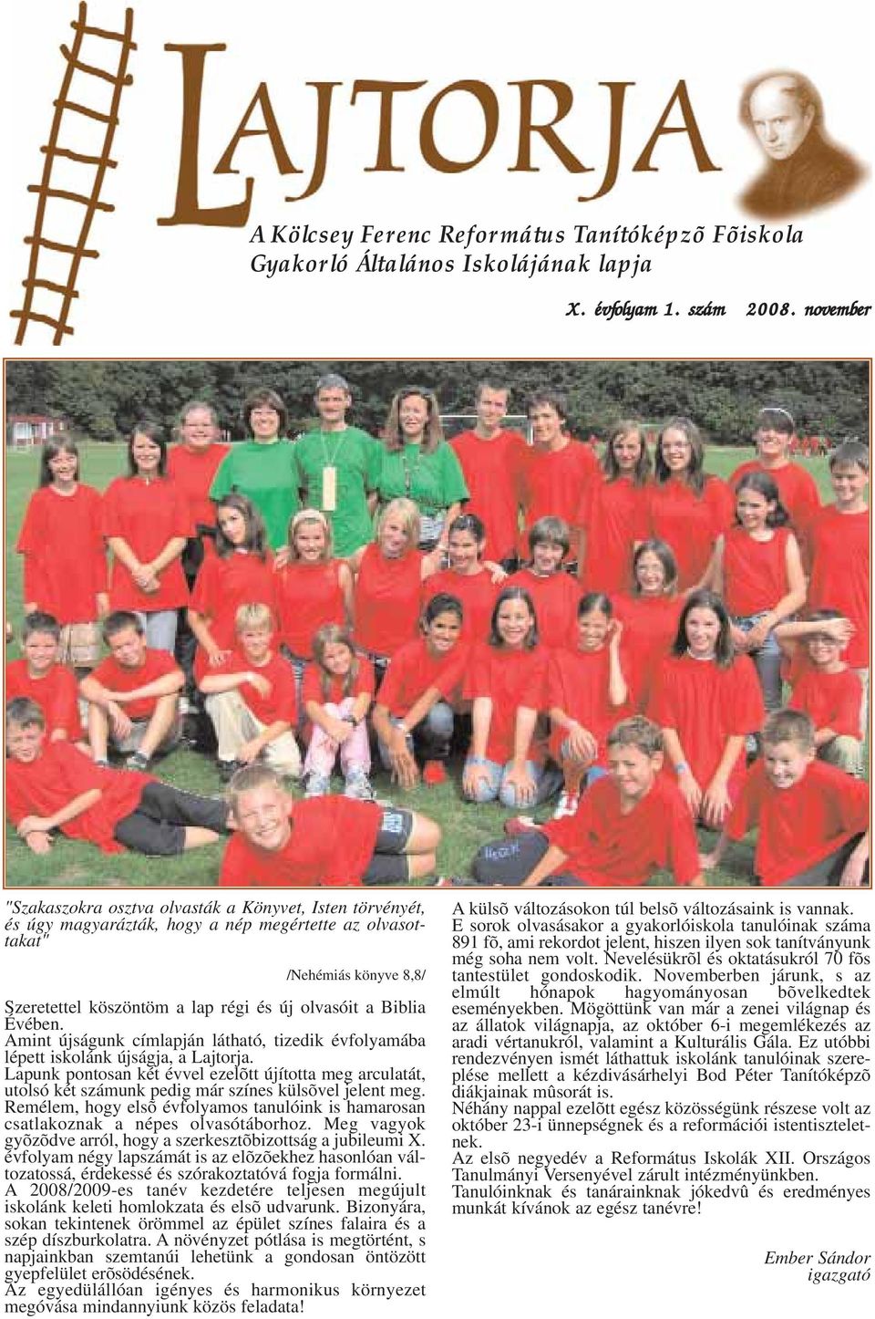 Biblia Évében. Amint újságunk címlapján látható, tizedik évfolyamába lépett iskolánk újságja, a Lajtorja.