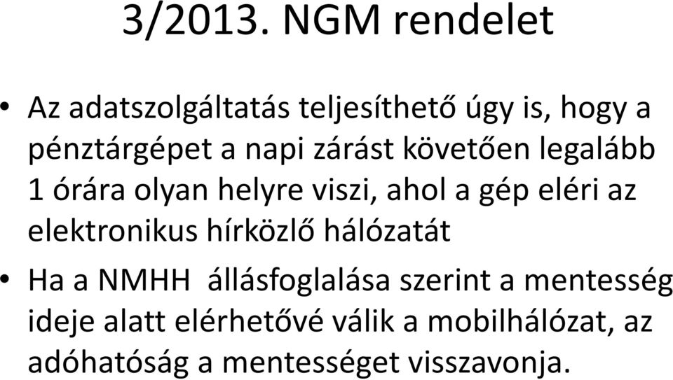 elektronikus hírközlő hálózatát Ha a NMHH állásfoglalása szerint a