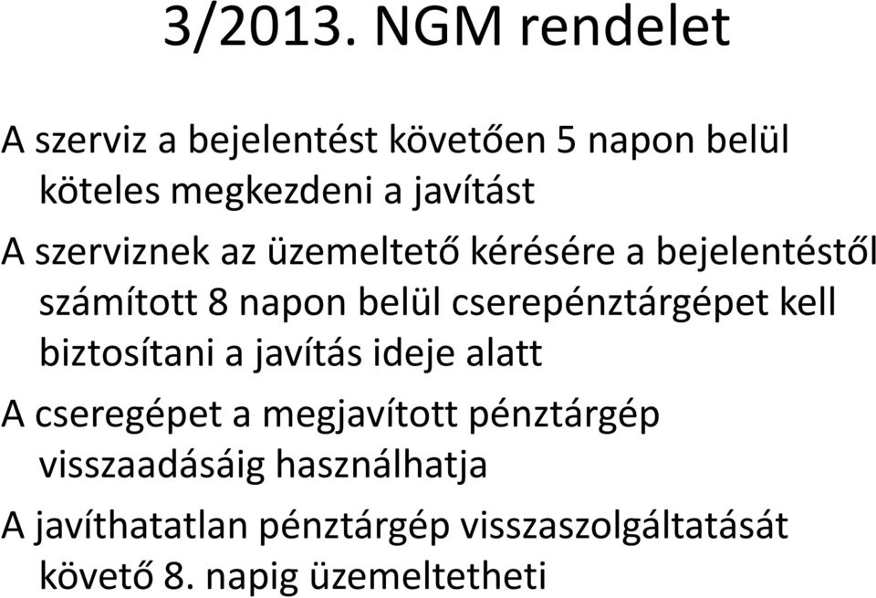 cserepénztárgépet kell biztosítani a javítás ideje alatt A cseregépet a megjavított