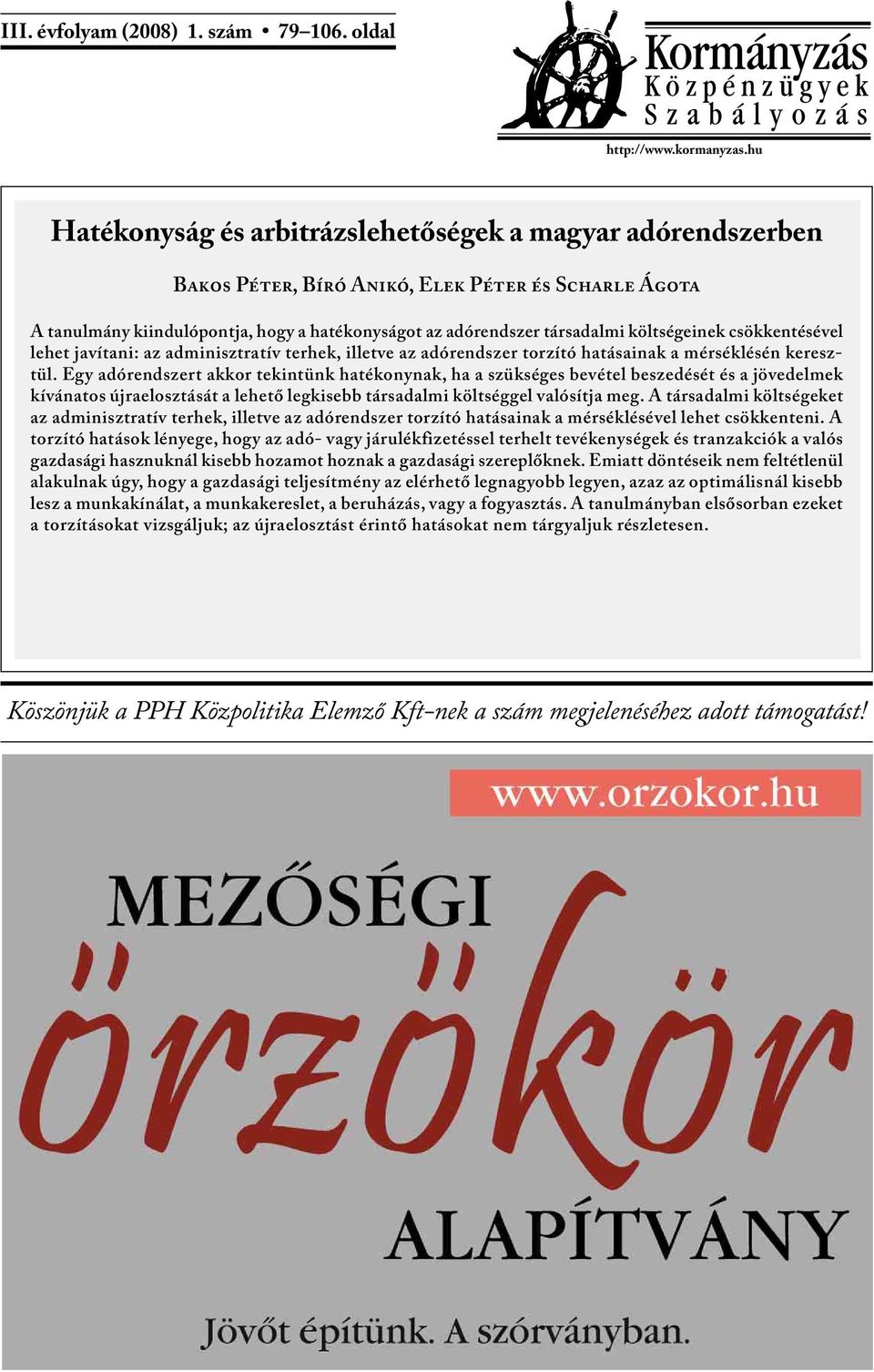 költségeinek csökkentésével lehet javítani: az adminisztratív terhek, illetve az adórendszer torzító hatásainak a mérséklésén keresztül.