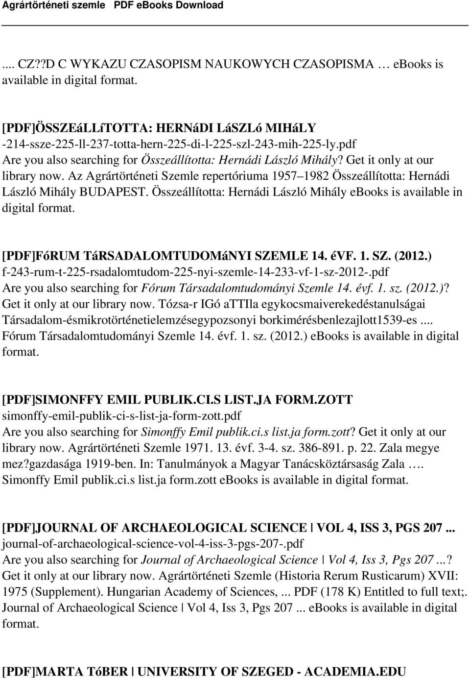 Összeállította: Hernádi László Mihály ebooks is available in digital format. [PDF]FóRUM TáRSADALOMTUDOMáNYI SZEMLE 14. évf. 1. SZ. (2012.