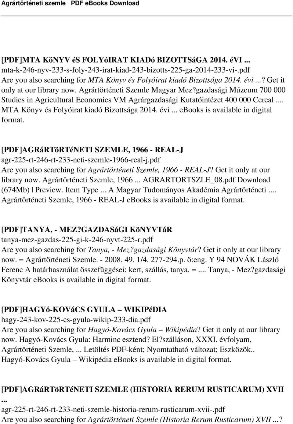gazdasági Múzeum 700 000 Studies in Agricultural Economics VM Agrárgazdasági Kutatóintézet 400 000 Cereal... MTA Könyv és Folyóirat kiadó Bizottsága 2014. évi... ebooks is available in digital format.