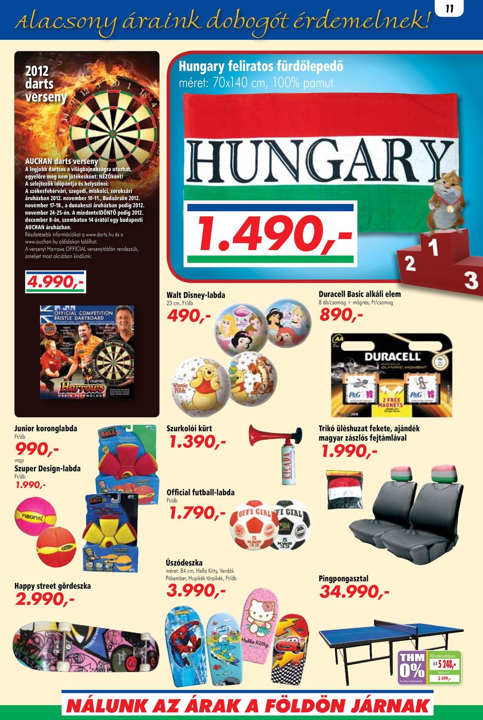 november 24-25-én. A mindenteldöntő pedig 2012. december 8-án, szombaton 14 órától egy budapesti AUCHAN áruházban. Részletesebb információkat a www.darts.hu és a www.auchan.hu oldalakon találhat.