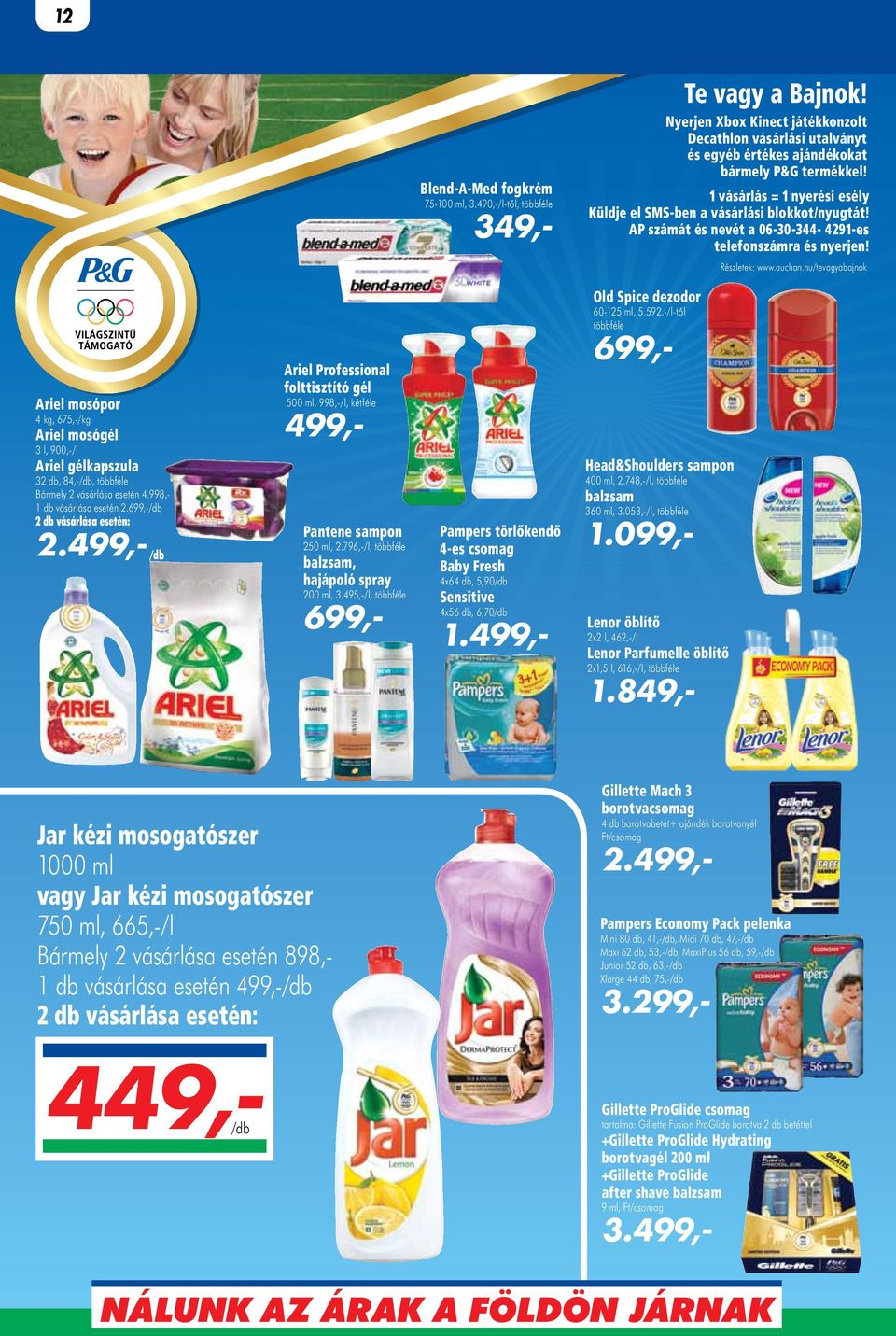 hu/tevagyabajnok Ariel mosópor 4 kg, 675,-/kg Ariel mosógél 3 l, 900,-/l Ariel gélkapszula 32 db, 84,-/db, többféle Bármely 2 vásárlása esetén 4.998,- 1 db vásárlása esetén 2.