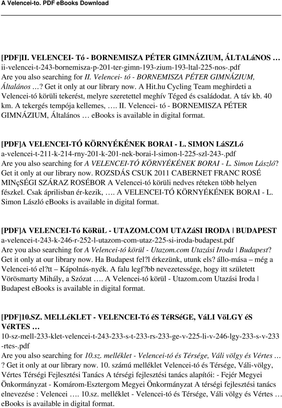 A táv kb. 40 km. A tekergés tempója kellemes,. II. Velencei- tó - BORNEMISZA PÉTER GIMNÁZIUM, Általános [PDF]A VELENCEI-TÓ KÖRNYÉKÉNEK BORAI - L.