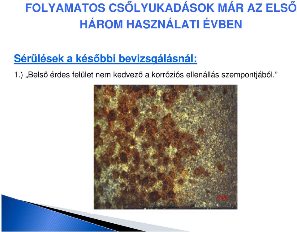 bevizsgálásnál: 1.