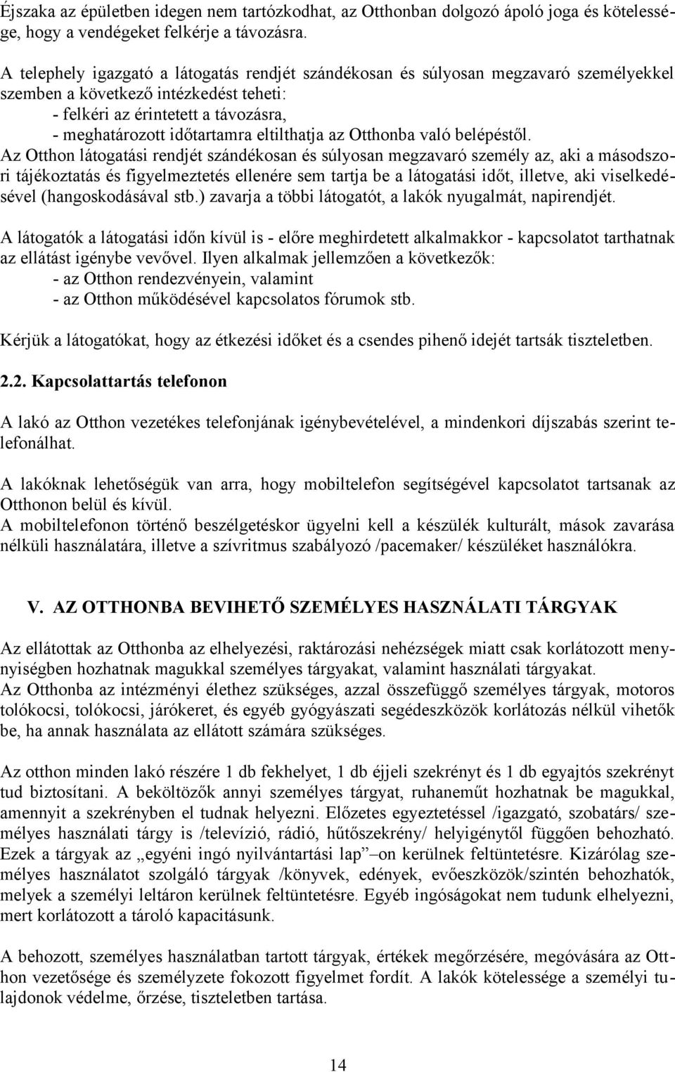 eltilthatja az Otthonba való belépéstől.