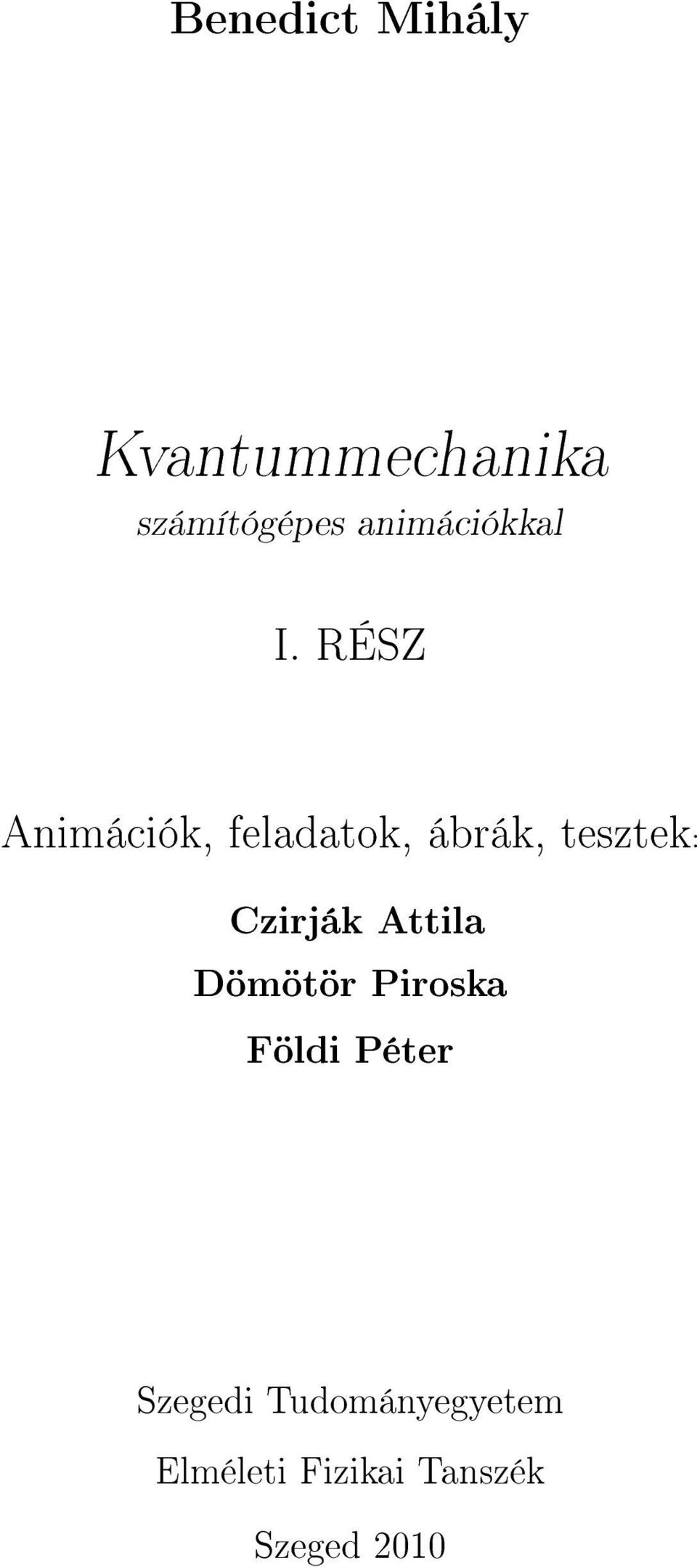 RÉSZ Animációk, feladatok, ábrák, tesztek: Czirják
