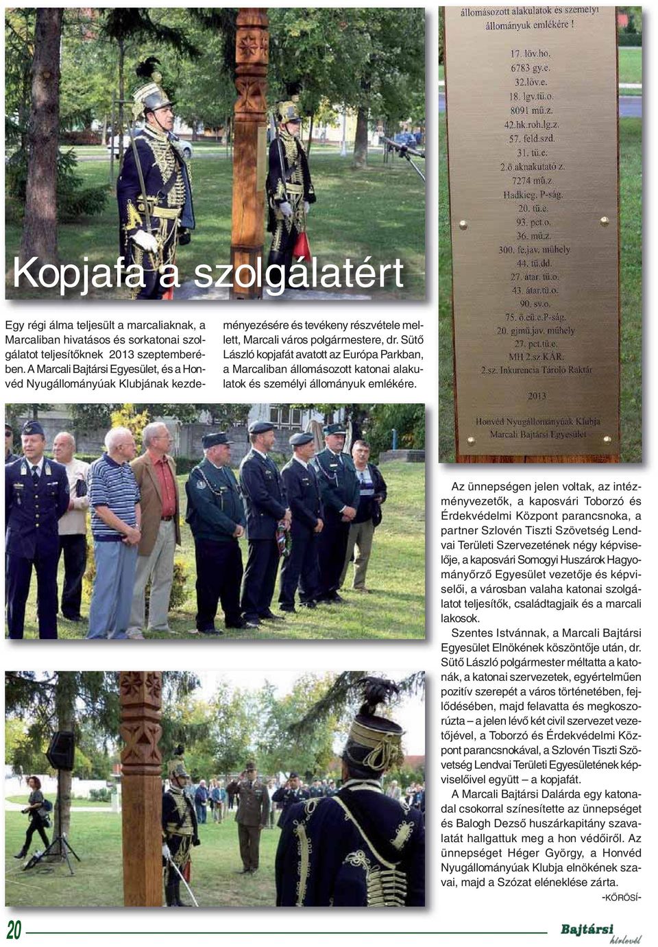 Sütő László kopjafát avatott az Európa Parkban, a Marcaliban állomásozott katonai alakulatok és személyi állományuk emlékére.