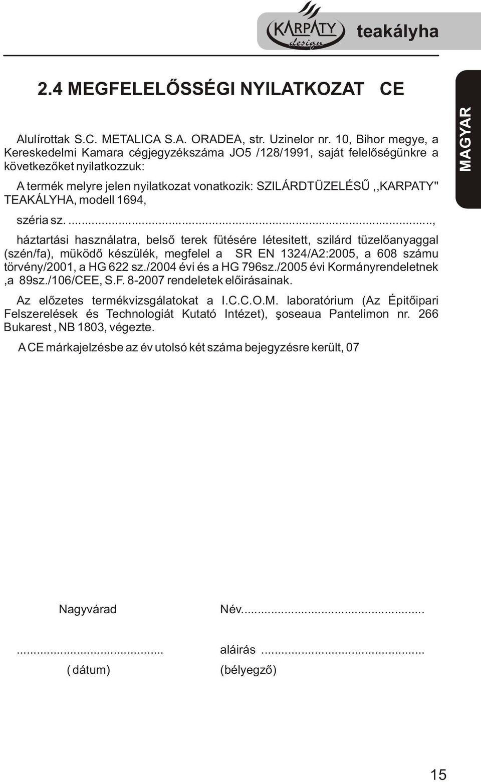 TEAKÁLYHA, modell 169, széria sz.