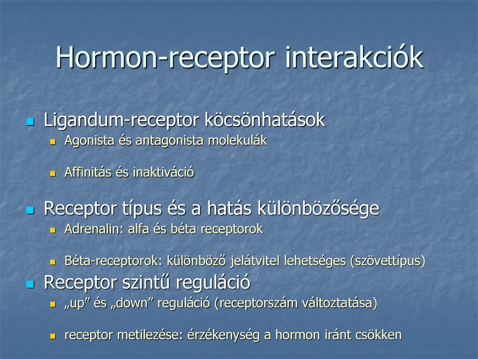 receptorok Béta-receptorok: különböző jelátvitel lehetséges (szövettípus) Receptor szintű