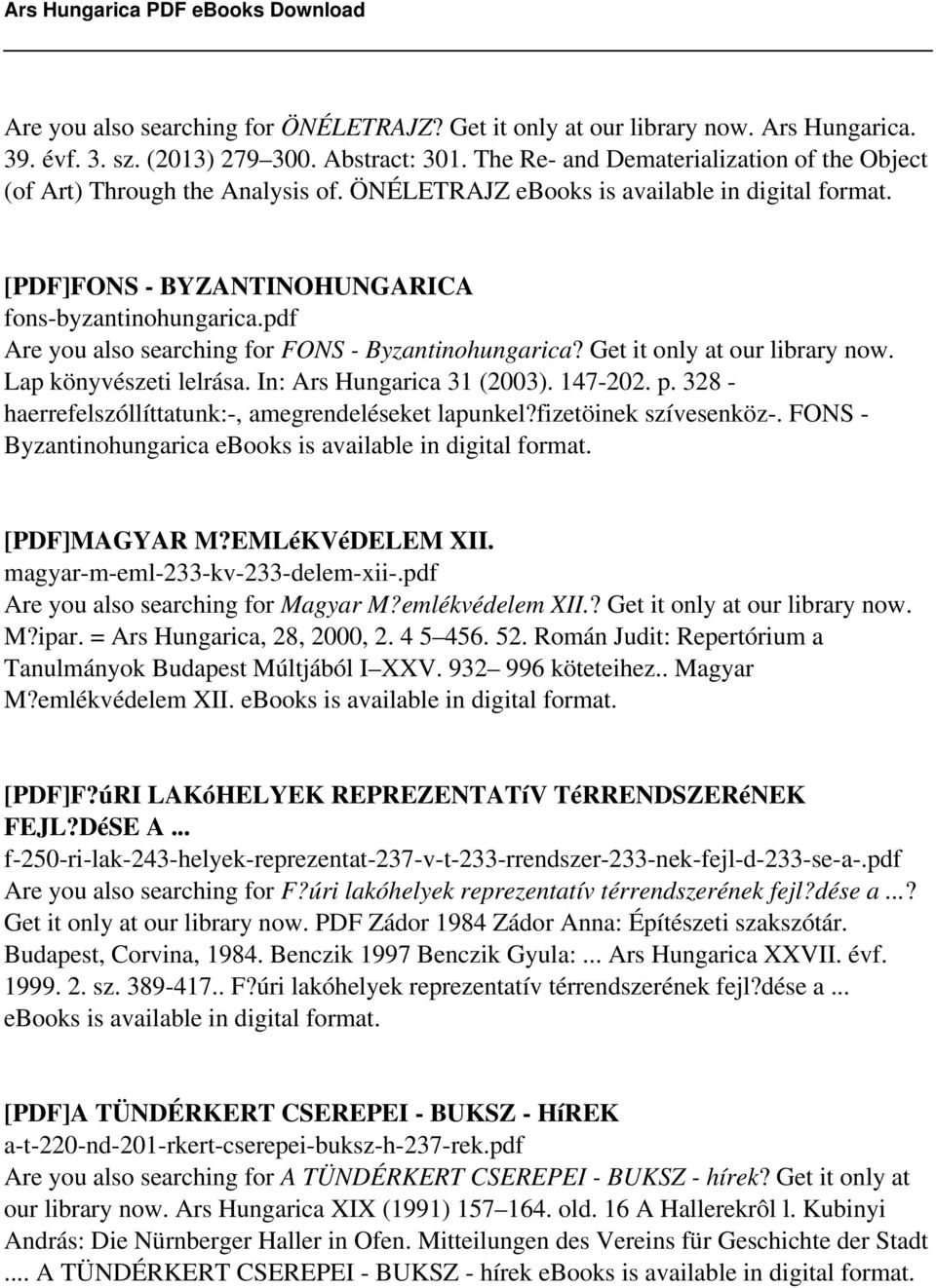 pdf Are you also searching for FONS - Byzantinohungarica? Get it only at our library now. Lap könyvészeti lelrása. In: Ars Hungarica 31 (2003). 147-202. p.
