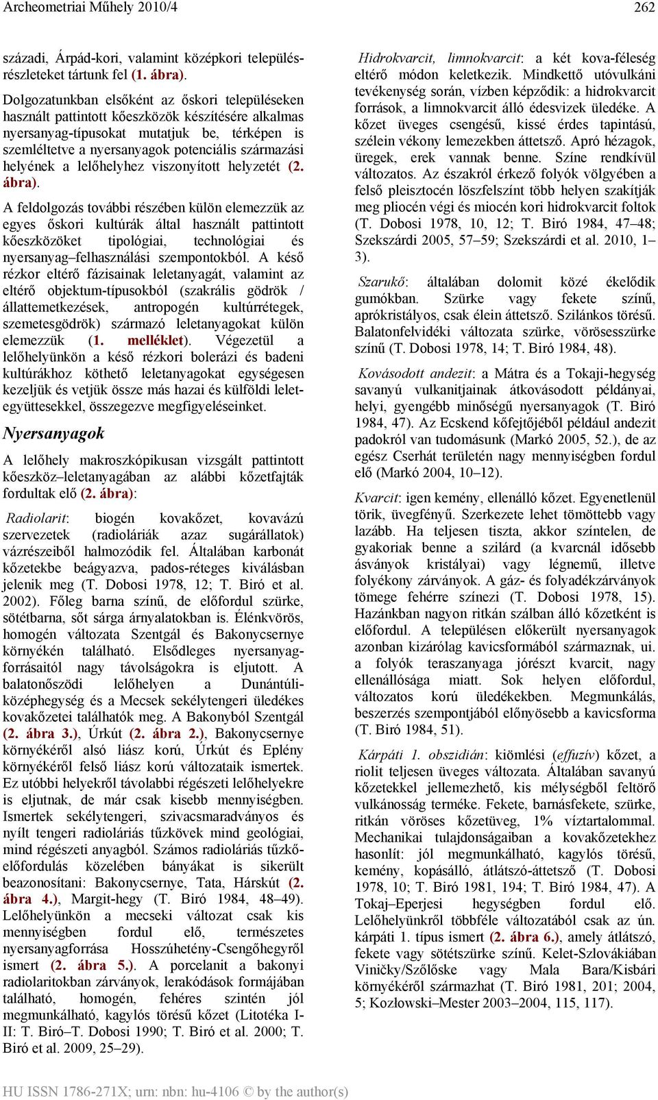 helyének a lelőhelyhez viszonyított helyzetét (2. ábra).