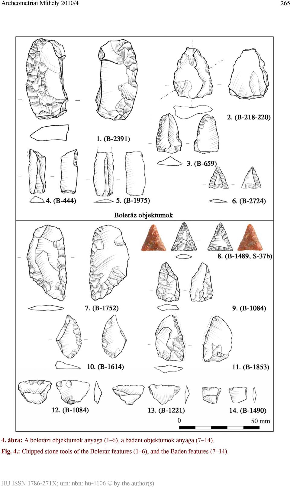 badeni objektumok anyaga (7 14). Fig. 4.