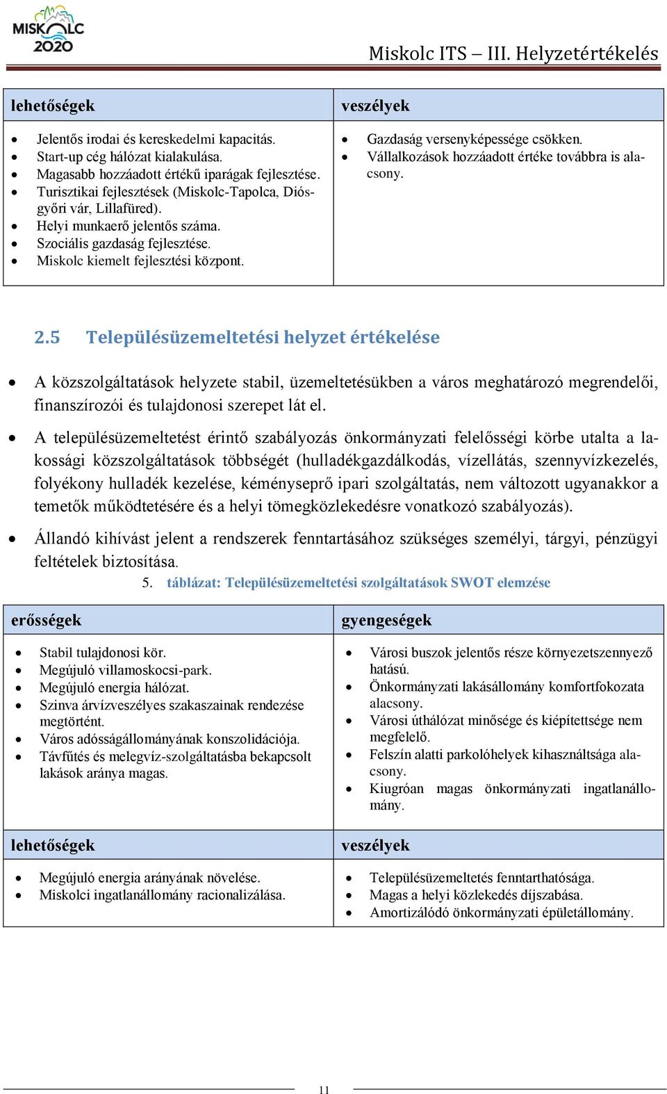 Gazdaság versenyképessége csökken. Vállalkozások hozzáadott értéke továbbra is alacsony. 2.
