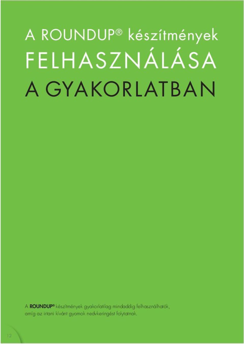 gyakorlatilag mindaddig felhasználhatók,