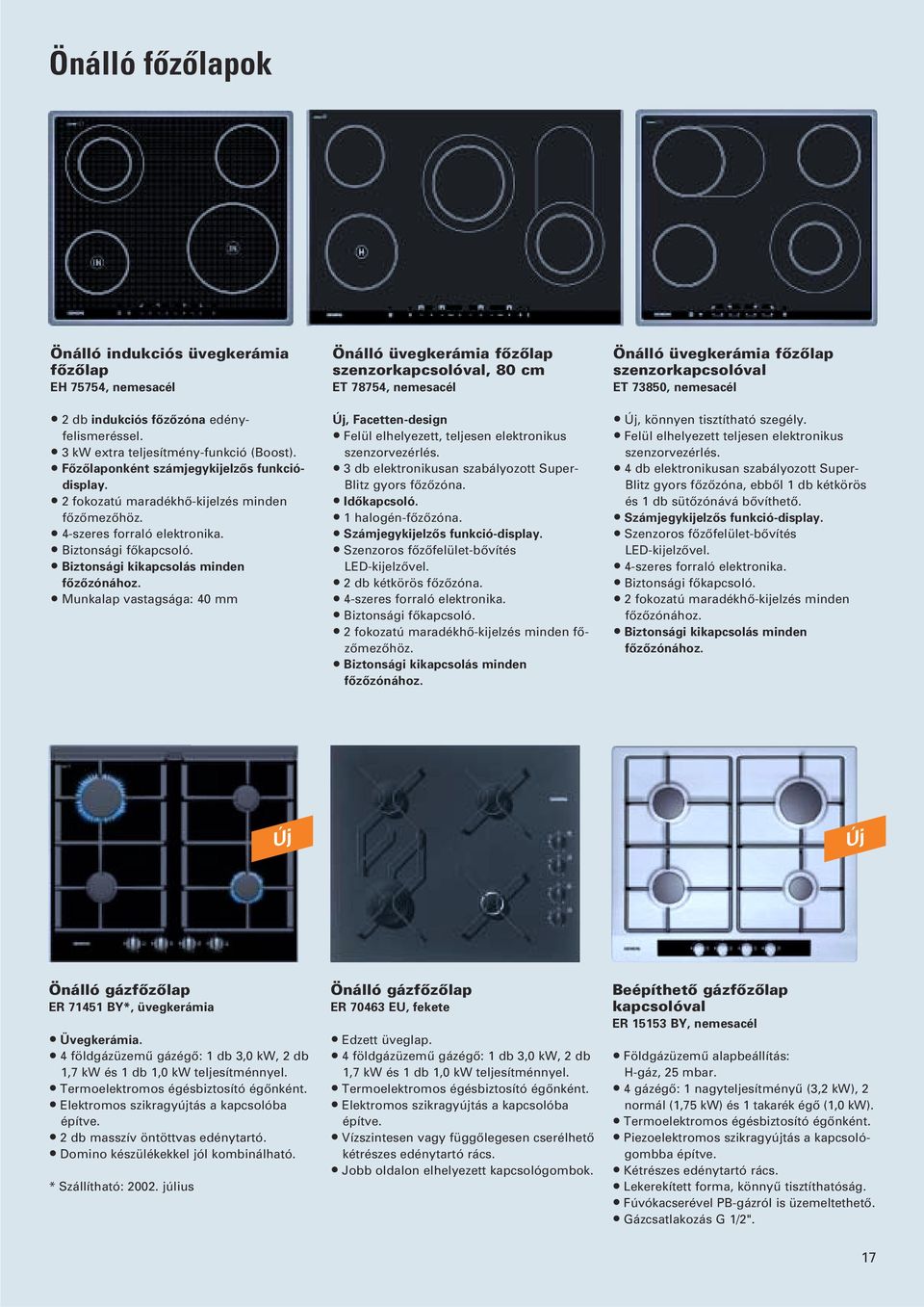 Munkalap vastagsága: 40 mm Önálló üvegkerámia fôzôlap szenzorkapcsolóval, 80 cm ET 78754, nemesacél, Facetten-design Felül elhelyezett, teljesen elektronikus szenzorvezérlés.