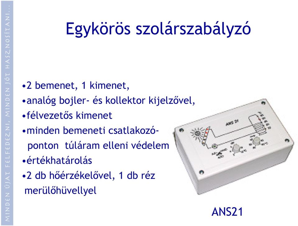 minden bemeneti csatlakozóponton túláram elleni védelem