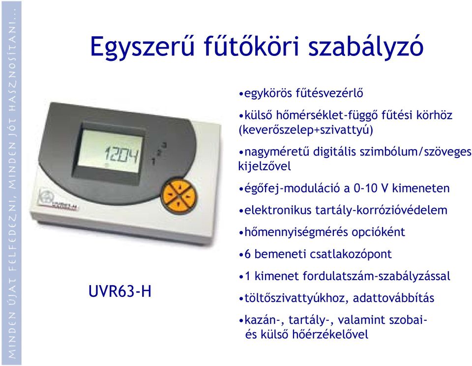 kimeneten elektronikus tartály-korrózióvédelem hőmennyiségmérés opcióként 6 bemeneti csatlakozópont