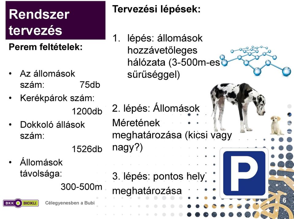 lépések: 1. lépés: állomások hozzávetőleges hálózata (3-500m-es sűrűséggel) 2.