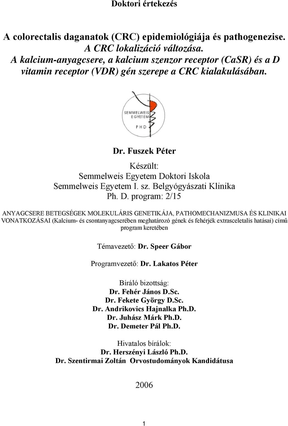 Fuszek Péter Készült: Semmelweis Egyetem Do