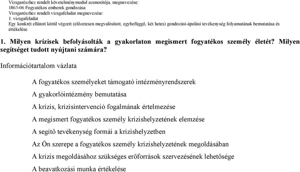 krízisintervenció fogalmának értelmezése A megismert fogyatékos személy krízishelyzetének elemzése A segítő tevékenység formái a