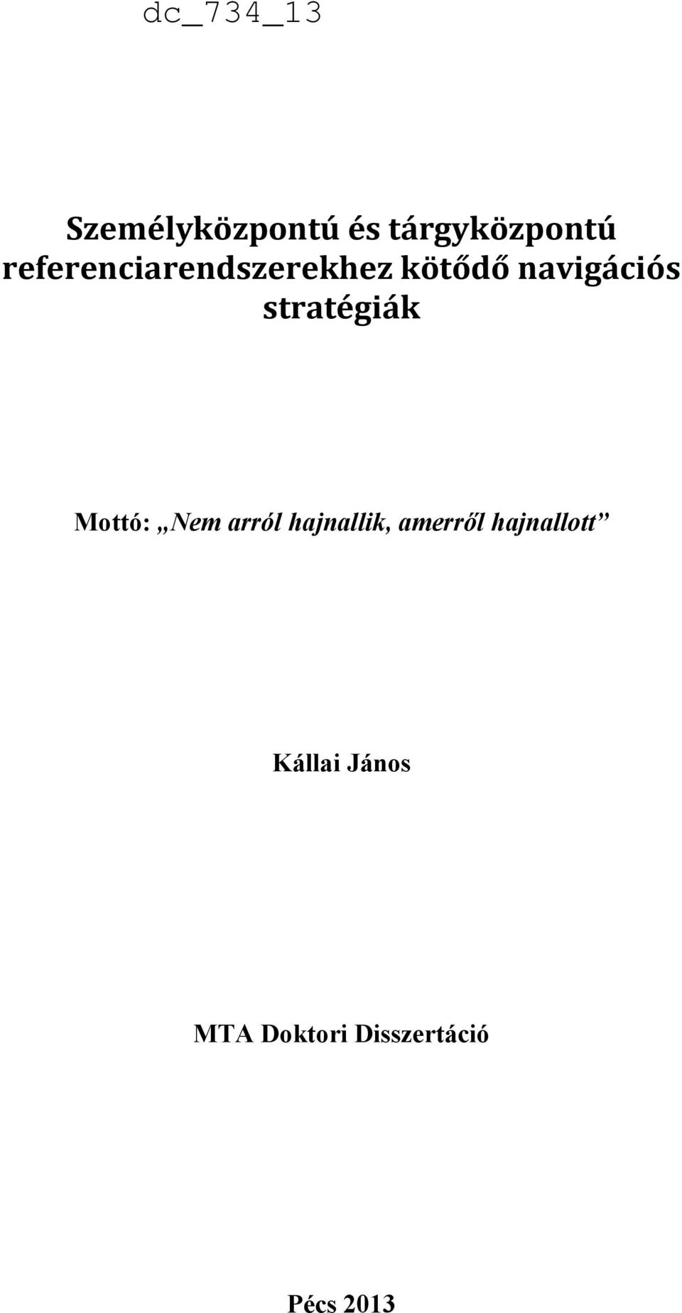 stratégiák Mottó: Nem arról hajnallik,