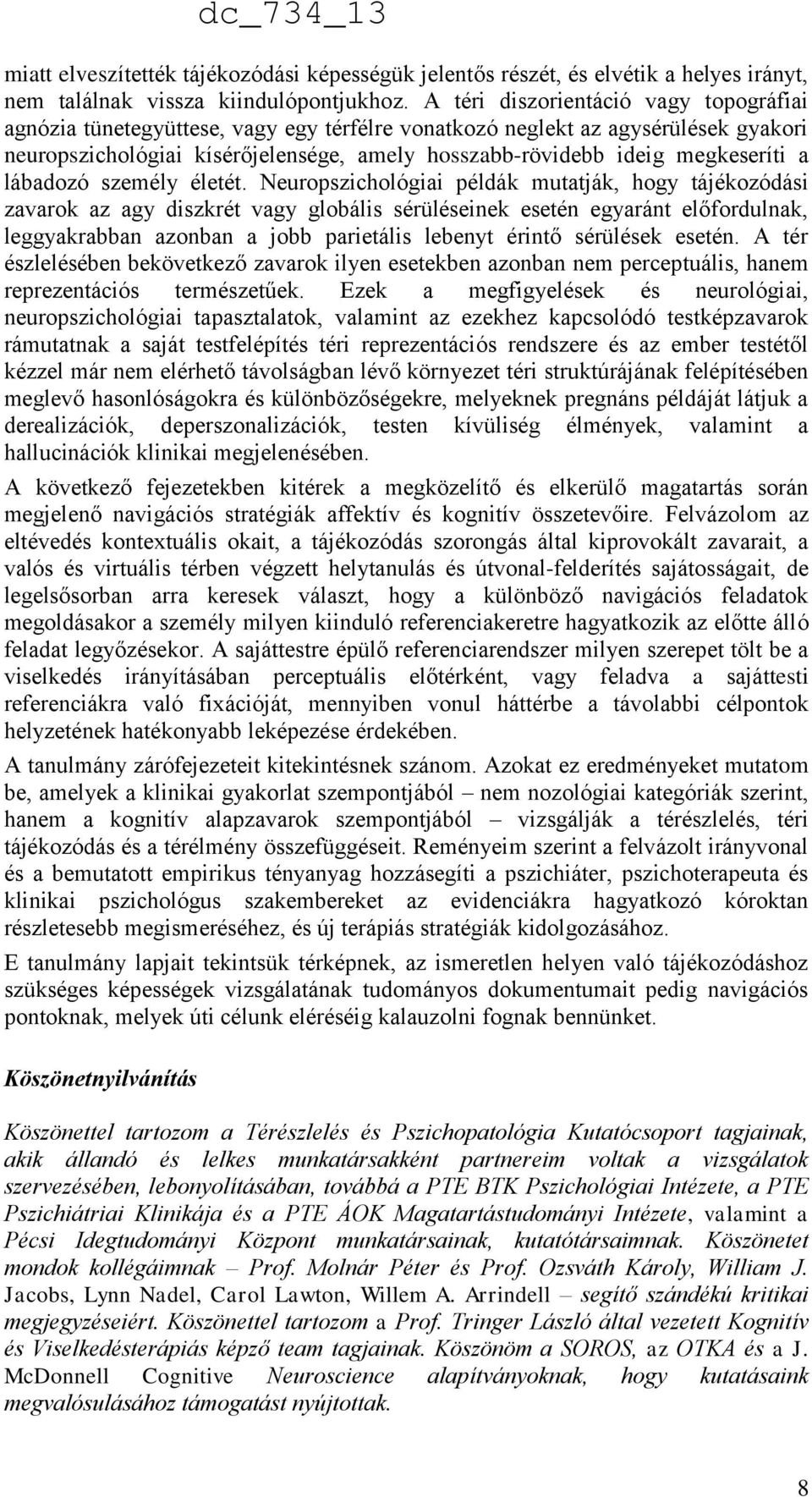 megkeseríti a lábadozó személy életét.